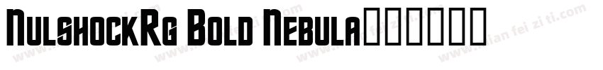 NulshockRg Bold Nebula字体转换